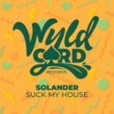 Solander - Suck My House