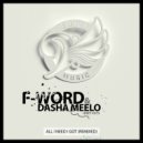 F-Word & Dasha Meelo - All I Need I Got