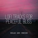 Lofi Hip-Hop Beats & Serenity Music Relaxation & Instant Relax - Laid-Back Blissful Journey