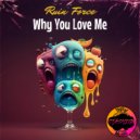 Ruin Force - Why You Love Me (Original Mix)