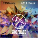 TIGlasses - All I Want