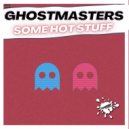 GhostMasters - Some Hot Stuff