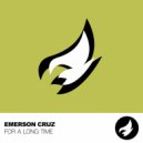 Emerson Cruz - For A Long Time