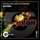 Richard Grey, Lissat, Ghostbusterz - Makeba