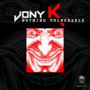 Jony K - Nothing Vulnerable