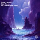 Super Luminal - Blue Ocean (LIFE EXPLORER [CN] Radio Edit)