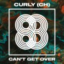 CURLY (CH) - Can't Get Over