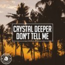 Crystal Deeper - Don't Tell Me