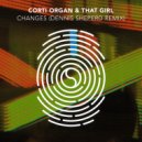 Corti Organ & That Girl - Changes (Dennis Sheperd Extended Remix)