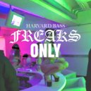 Harvard Bass - Freaks Only (Original Mix)