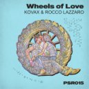 Kovax & Rocco Lazzaro - Wheels of Love (Radio Edit)