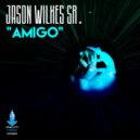 Jason Wilkes Sr. - Amigo