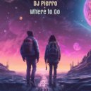 DJ Pierro - Where To Go