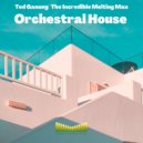 Ted Ganung, The Incredible Melting Man - Orchestral House