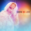 Katya Ocean - SHOW ME LOVE