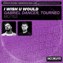 Gabriel Dancer, Tourneo - I Wish U Would