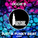 Oggie B - Just A Funky Beat