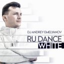 Dj Andrey Emelyanov - Ru Dance White #9