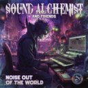 Sound Alchemist, Hakka - Noise Out Of The World