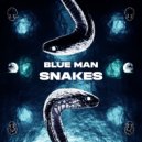 Blue Man - Snakes