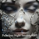 Palladino - Palladino Night Session #005