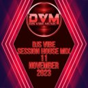 Djs Vibe - Session House Mix 11 (November 2023)