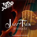 JD Vasquez - Jazz Talk