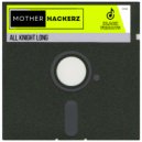 Mother Hackerz - All Knight Long