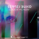 Sergej Bujko - Look At Me Now