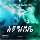 Suspect, Faceless - Losing My Mind