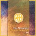 2nd Chemistry - Fade In Fade Out