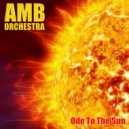 AMB Orchestra - Ode To The Sun