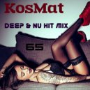 KosMat - Deep & Nu Hit Mix - 65