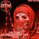 Djs Vibe - Arabic Session Mix 2024 (Deep House)