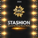 STASHION - Special for Deep House Mafia