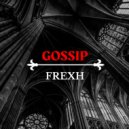 Frexh - Gossip