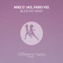 Mike D' Jais & Fabio Vee - Blew My Mind