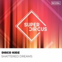Disco Kidz - Shattered Dreams