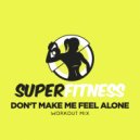 SuperFitness - Don't Make Me Feel Alone