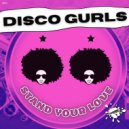 Disco Gurls - Stand Your Love