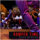 Bruno Browning - Romper Time