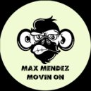 Max Mendez - Movin On