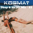 KosMat - Deep & Nu Hit Mix - 85