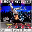 Simon Vinyl Junkie - Stuntin Poppin Lockin