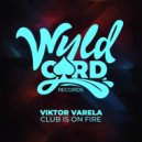 Viktor Varela - Club Is On Fire