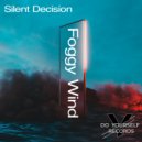 Silent Decision - Foggy Wind
