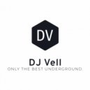 Dj Vell - dancing for gourmets of underground music.2024