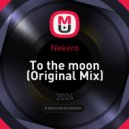 Nekero - To the moon