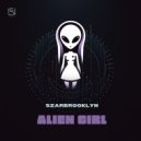 Szarbrooklyn - Alien Girl