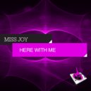 Miss Joy (US) - Here With Me